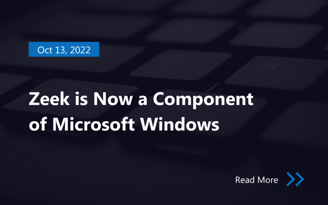 Zeek is Now a Component of Microsoft Windows
