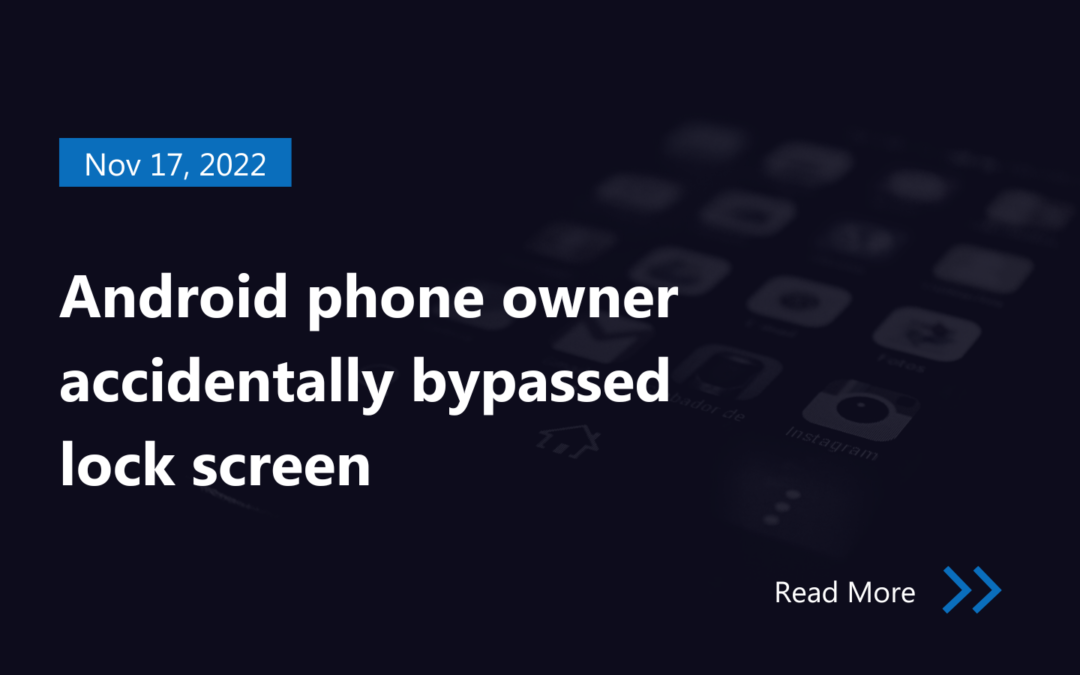 Android phone owner accidentally bypassed lock screen