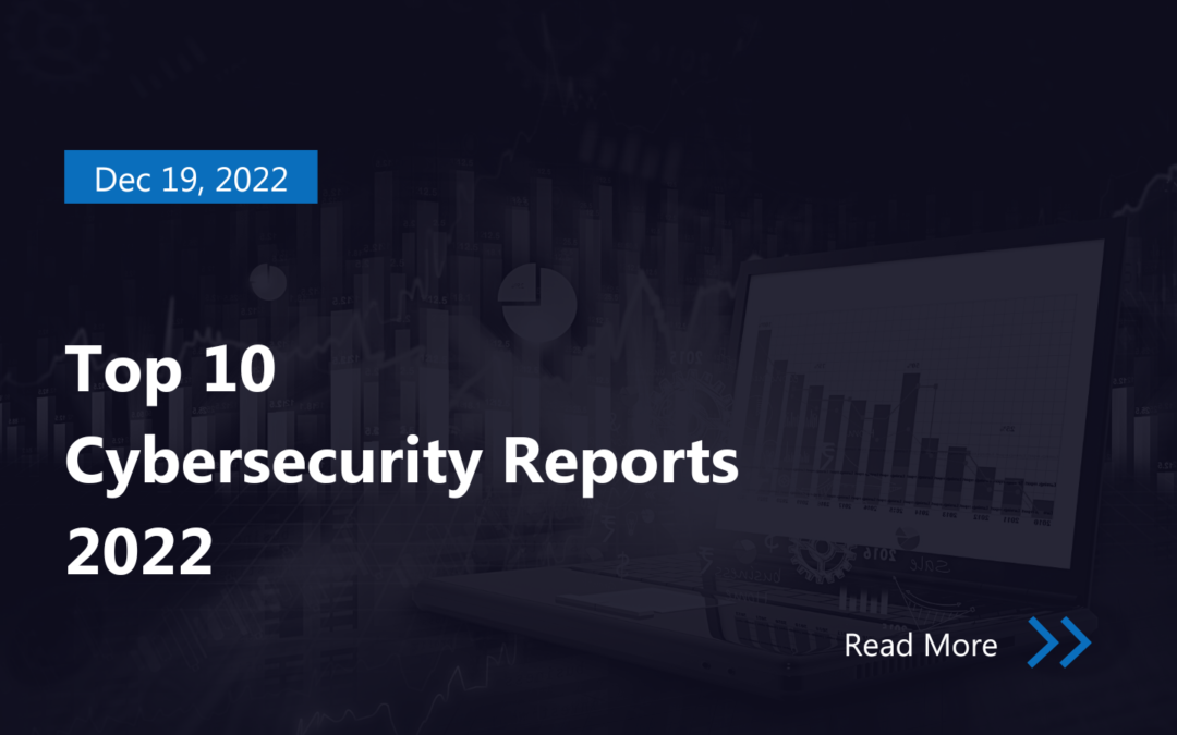 Top 10 Cybersecurity Reports 2022