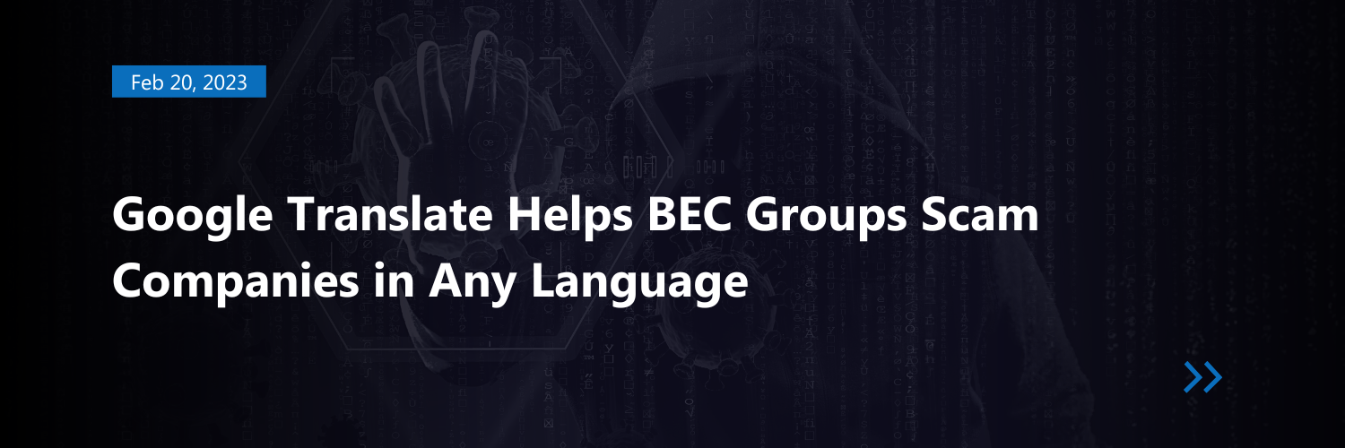 Google Translate Helps BEC Groups Scam Companies in Any Language
