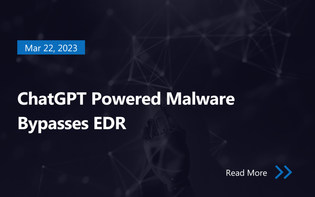 ChatGPT Powered Malware Bypasses EDR