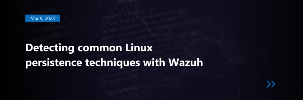 Detecting common Linux persistence techniques with Wazuh
