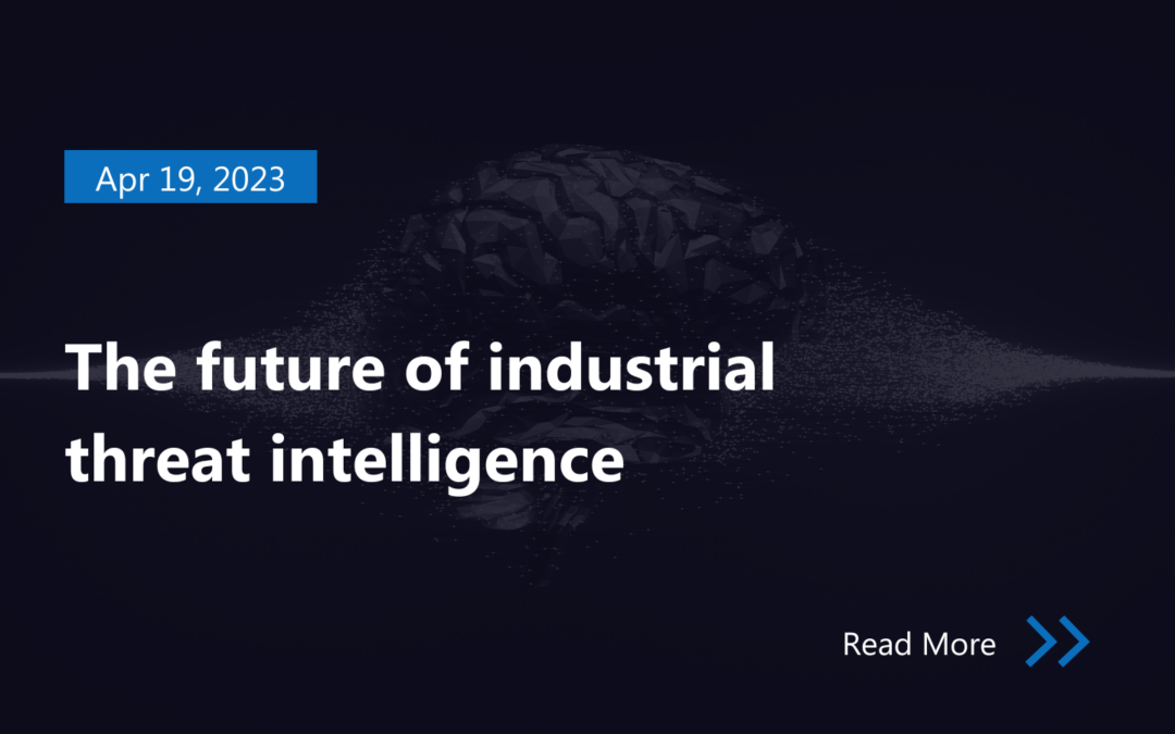 The future of industrial threat intelligence