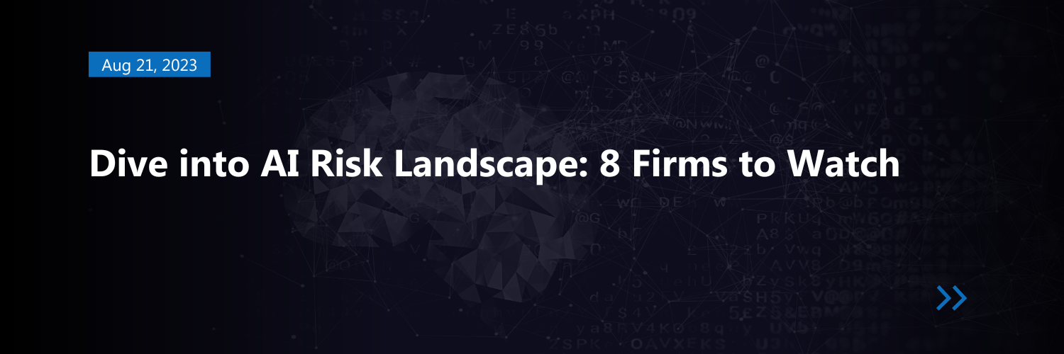 Dive into AI Risk Landscape: 8 Firms to Watch