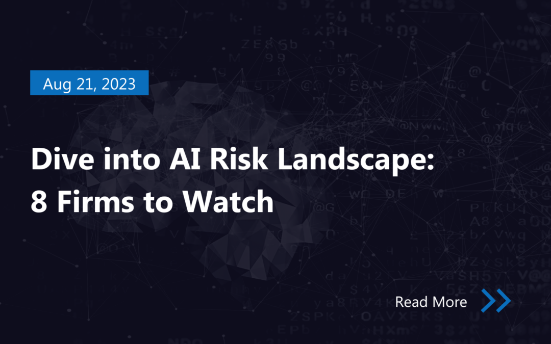 Dive into AI Risk Landscape: 8 Firms to Watch