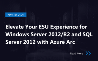 Elevate Your ESU Experience for Windows Server 2012/R2 and SQL Server 2012 with Azure Arc
