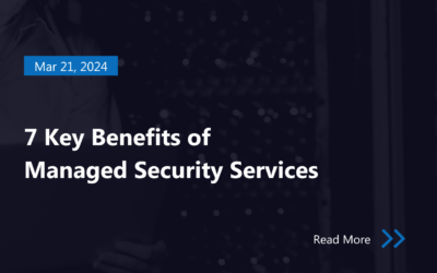 7 Key Benefits of Managed Security Services