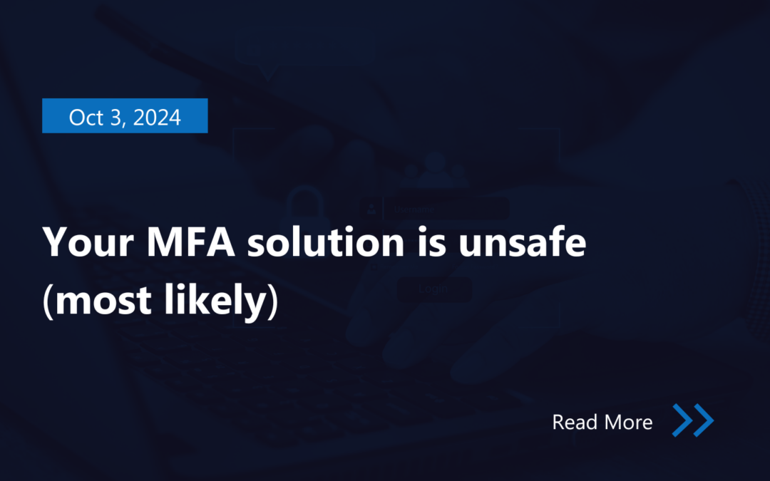 Your MFA solution is unsafe (most likely)