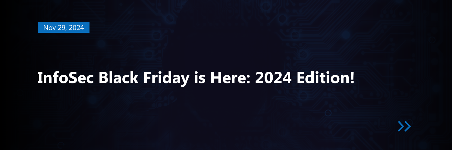 InfoSec Black Friday is Here 2024 Edition! Black Cell