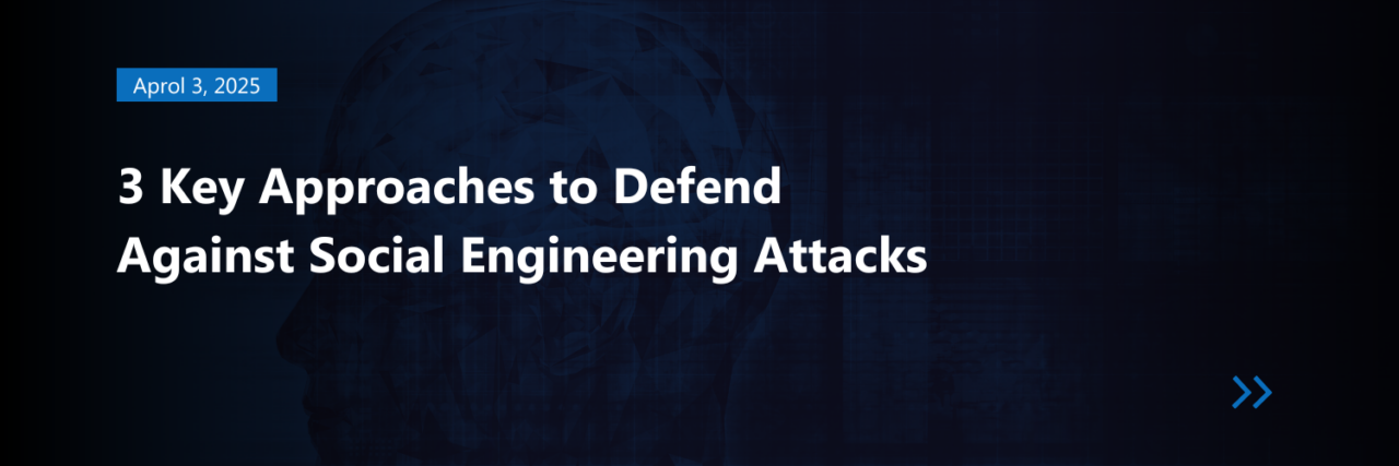 3 Key Approaches to Defend Against Social Engineering Attacks - Black Cell