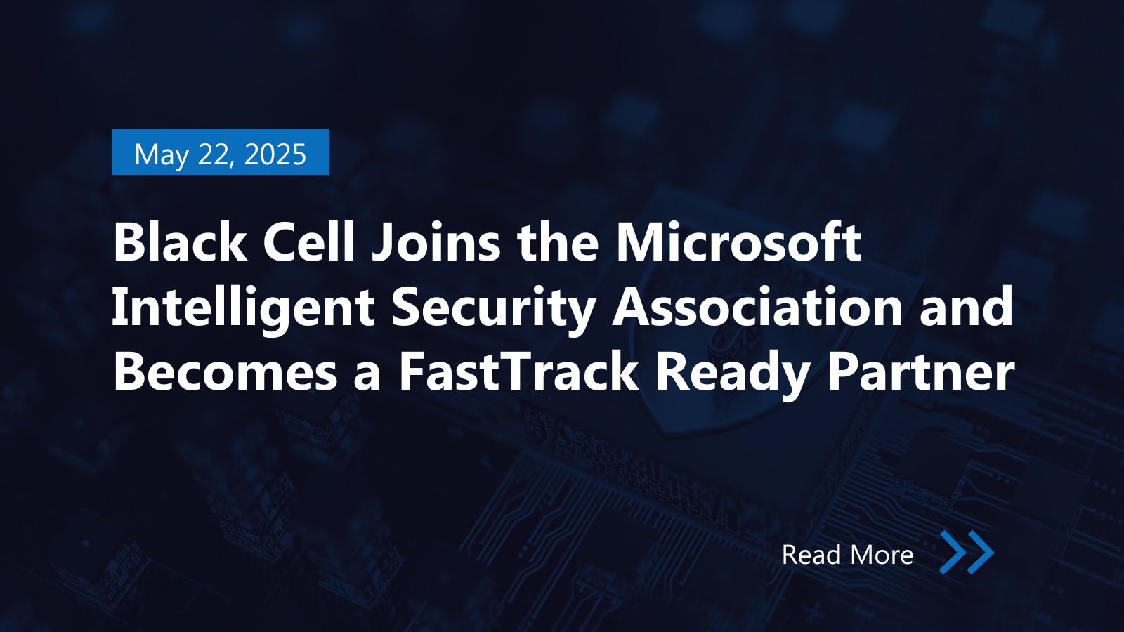 Black Cell Joins the Microsoft Intelligent Security Association (MISA) and Becomes a FastTrack Ready Partner