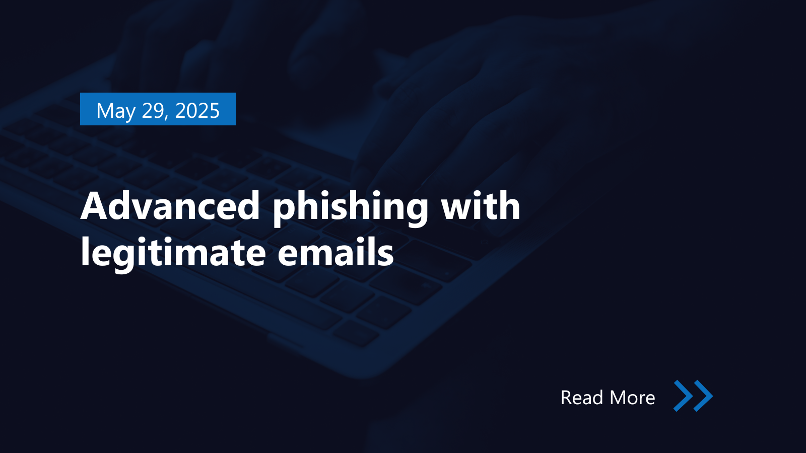 Advanced phishing with legitimate emails