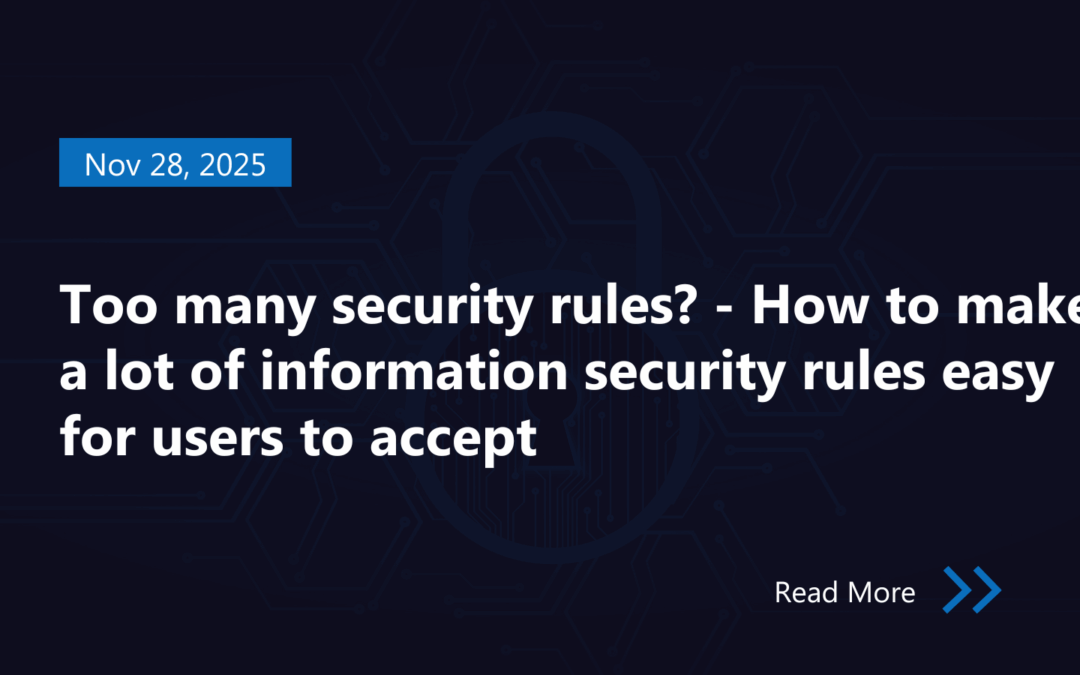 Too many security rules? – How to make a lot of information security rules easy for users to accept
