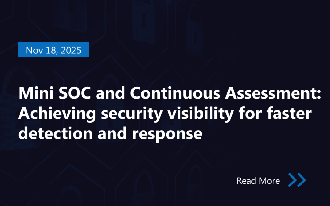 Mini SOC and Continuous Assessment: Achieving security visibility for faster detection and response 