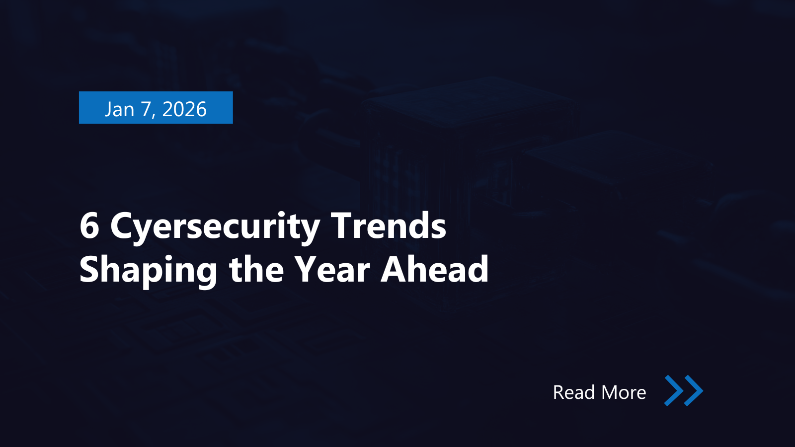 6 Cybersecurity Trends Shaping the Year Ahead - Black Cell