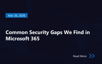 Common Security Gaps We Find in Microsoft 365