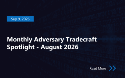 Monthly Adversary Tradecraft Spotlight – August